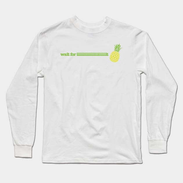 wait for iiiiiiiiiiiit Long Sleeve T-Shirt by JJFDesigns